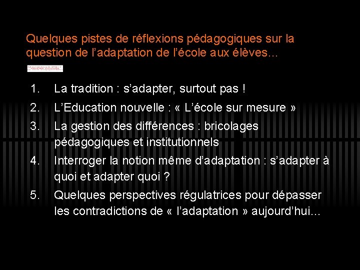 Quelques pistes de réflexions pédagogiques sur la question de l’adaptation de l’école aux élèves…