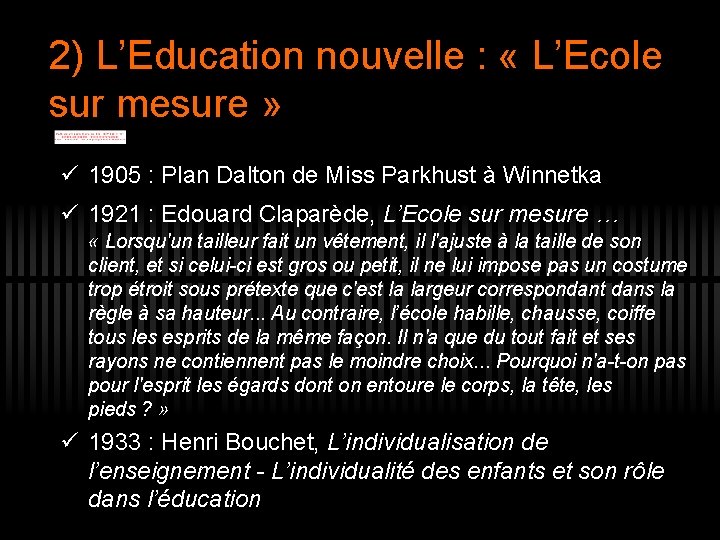 2) L’Education nouvelle : « L’Ecole sur mesure » ü 1905 : Plan Dalton