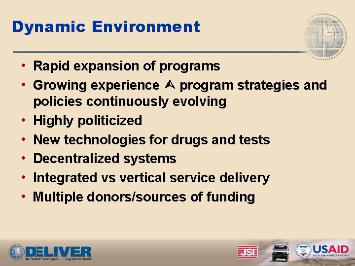 Dynamic Environment • Rapid expansion of programs • Growing experience program strategies and •