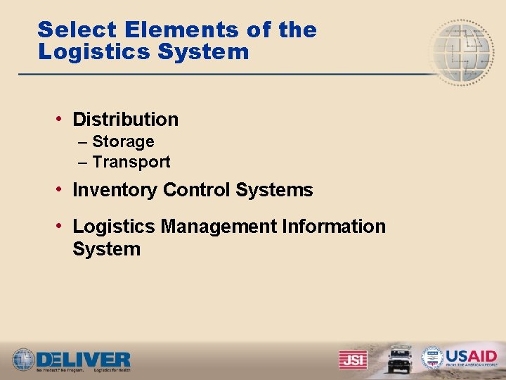Select Elements of the Logistics System • Distribution – Storage – Transport • Inventory