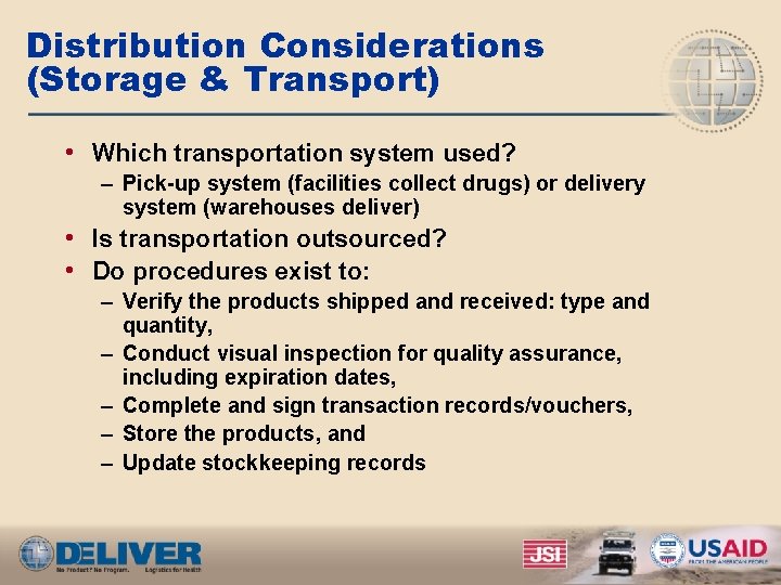 Distribution Considerations (Storage & Transport) • Which transportation system used? – Pick-up system (facilities