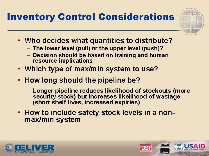 Inventory Control Considerations • Who decides what quantities to distribute? – The lower level