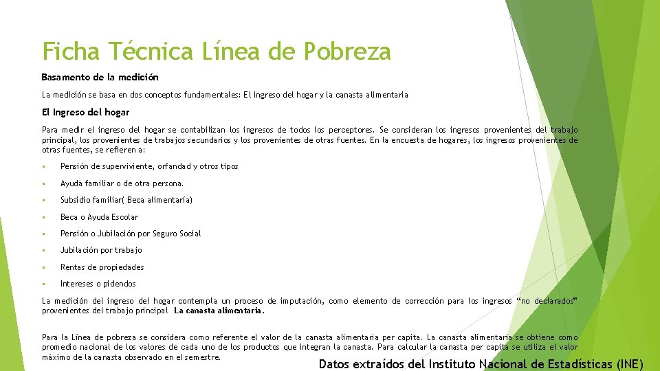 Ficha Técnica Línea de Pobreza Basamento de la medición La medición se basa en