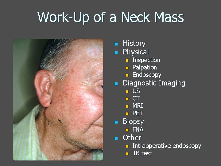 Work-Up of a Neck Mass n n History Physical n n Diagnostic Imaging n