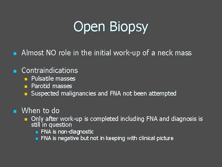Open Biopsy n Almost NO role in the initial work-up of a neck mass