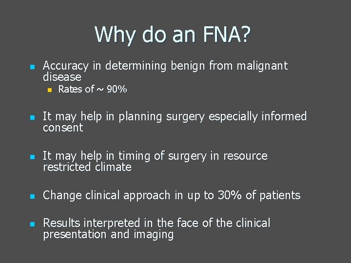 Why do an FNA? n Accuracy in determining benign from malignant disease n Rates