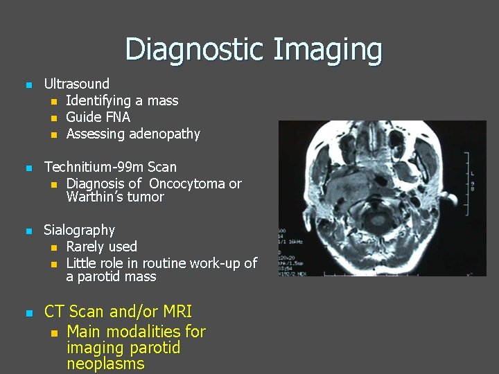 Diagnostic Imaging n n Ultrasound n Identifying a mass n Guide FNA n Assessing