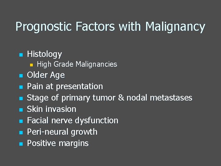 Prognostic Factors with Malignancy n Histology n n n n High Grade Malignancies Older