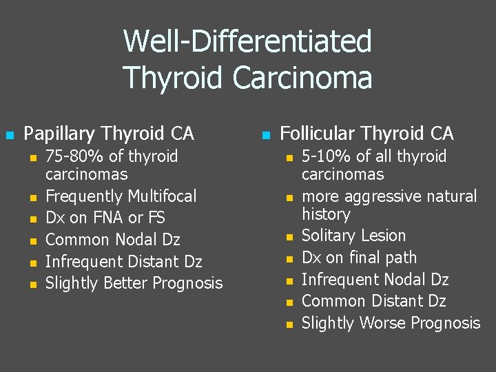 Well-Differentiated Thyroid Carcinoma n Papillary Thyroid CA n n n 75 -80% of thyroid