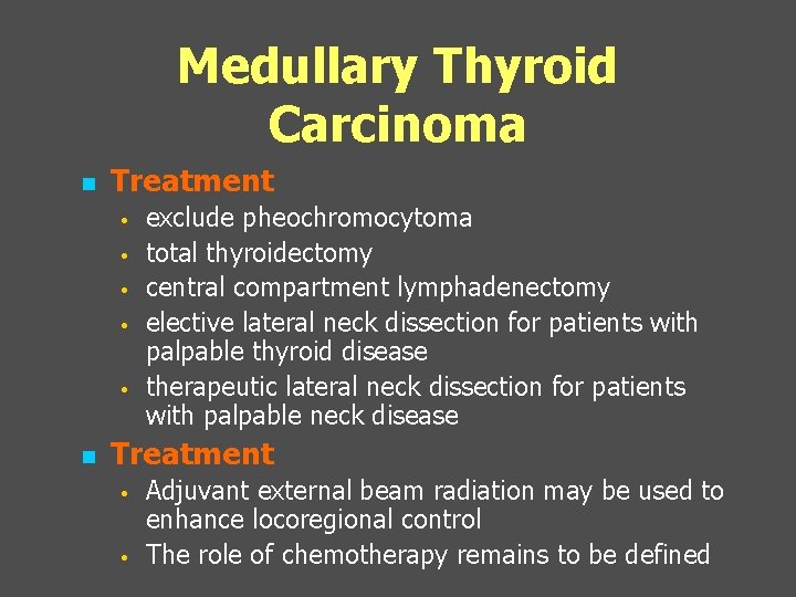 Medullary Thyroid Carcinoma n Treatment • • • n exclude pheochromocytoma total thyroidectomy central