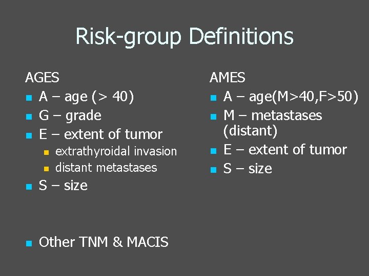 Risk-group Definitions AGES n A – age (> 40) n G – grade n