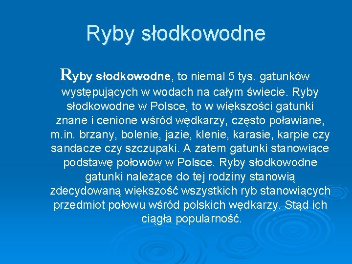 Ryby słodkowodne, to niemal 5 tys. gatunków występujących w wodach na całym świecie. Ryby