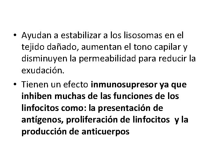  • Ayudan a estabilizar a los lisosomas en el tejido dañado, aumentan el