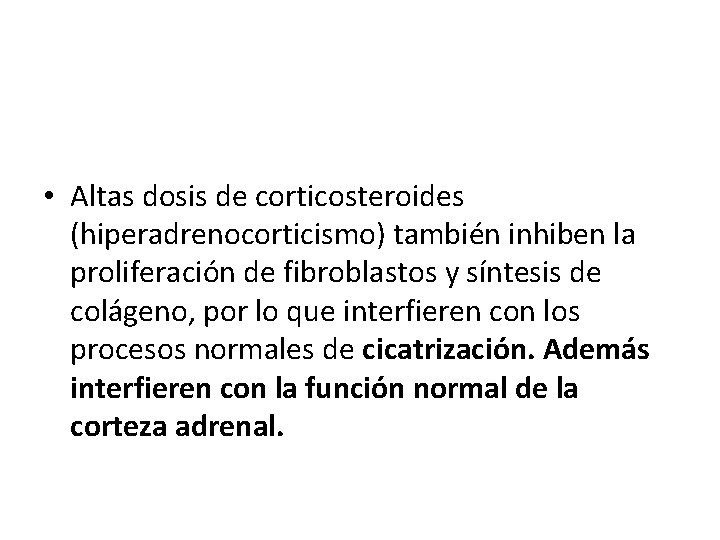  • Altas dosis de corticosteroides (hiperadrenocorticismo) también inhiben la proliferación de fibroblastos y