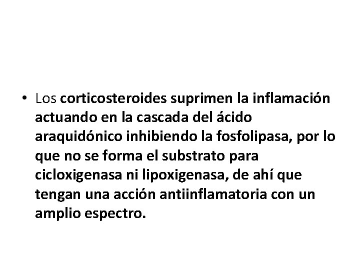  • Los corticosteroides suprimen la inflamación actuando en la cascada del ácido araquidónico