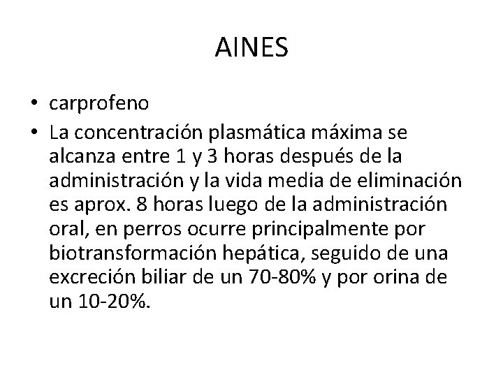 AINES • carprofeno • La concentración plasmática máxima se alcanza entre 1 y 3