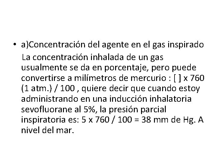  • a)Concentración del agente en el gas inspirado La concentración inhalada de un