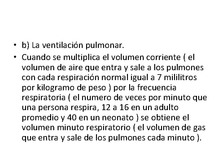  • b) La ventilación pulmonar. • Cuando se multiplica el volumen corriente (