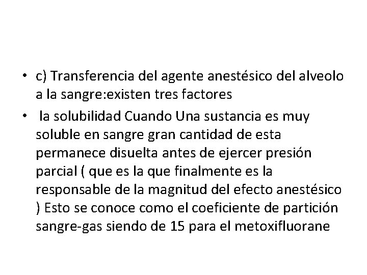  • c) Transferencia del agente anestésico del alveolo a la sangre: existen tres