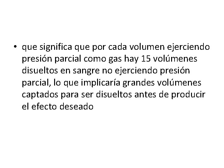  • que significa que por cada volumen ejerciendo presión parcial como gas hay