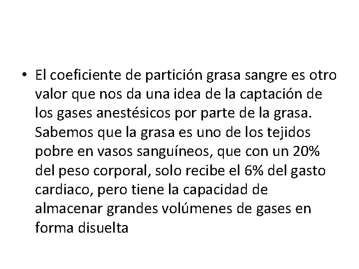  • El coeficiente de partición grasa sangre es otro valor que nos da