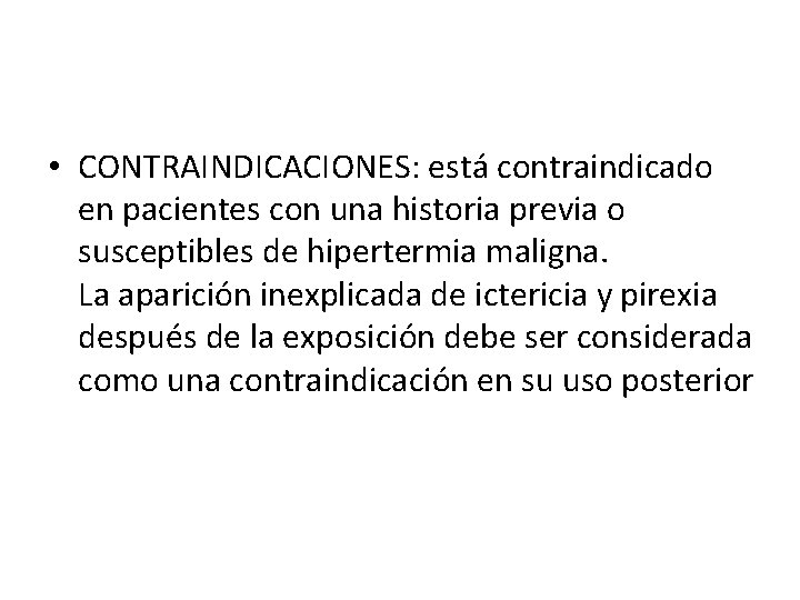  • CONTRAINDICACIONES: está contraindicado en pacientes con una historia previa o susceptibles de