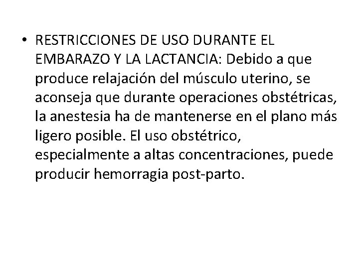  • RESTRICCIONES DE USO DURANTE EL EMBARAZO Y LA LACTANCIA: Debido a que