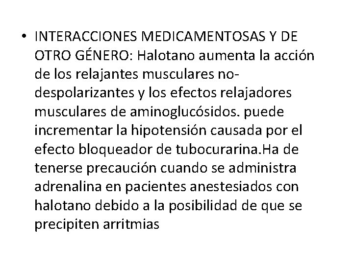  • INTERACCIONES MEDICAMENTOSAS Y DE OTRO GÉNERO: Halotano aumenta la acción de los