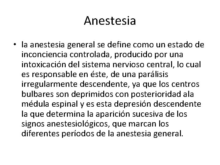 Anestesia • la anestesia general se define como un estado de inconciencia controlada, producido