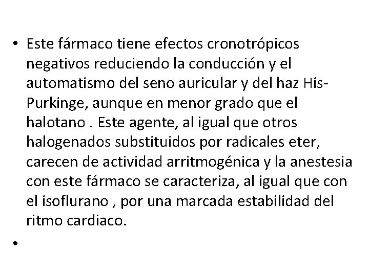  • Este fármaco tiene efectos cronotrópicos negativos reduciendo la conducción y el automatismo