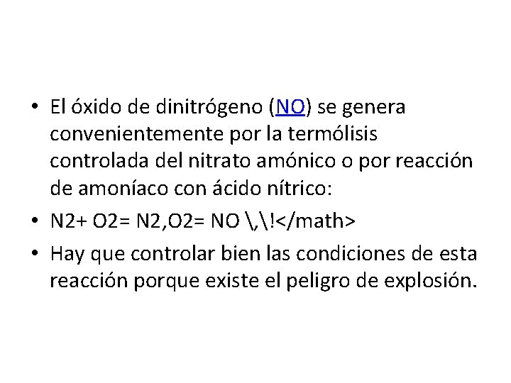  • El óxido de dinitrógeno (NO) se genera convenientemente por la termólisis controlada