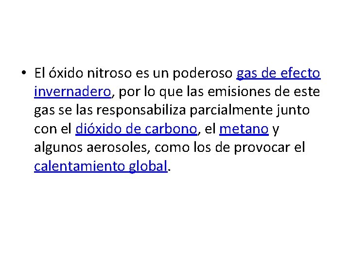  • El óxido nitroso es un poderoso gas de efecto invernadero, por lo