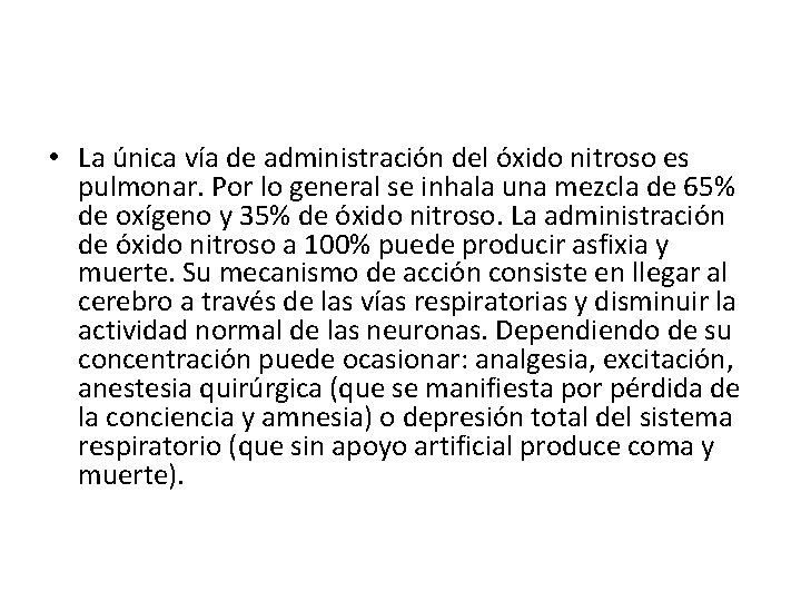  • La única vía de administración del óxido nitroso es pulmonar. Por lo