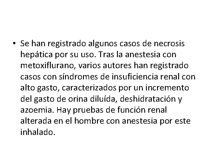  • Se han registrado algunos casos de necrosis hepática por su uso. Tras