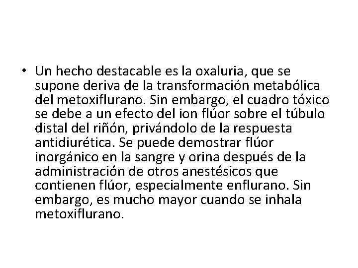  • Un hecho destacable es la oxaluria, que se supone deriva de la
