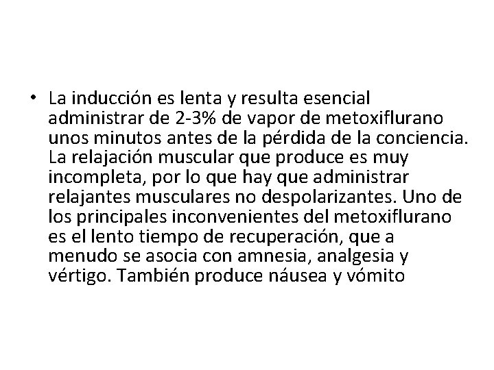  • La inducción es lenta y resulta esencial administrar de 2 -3% de