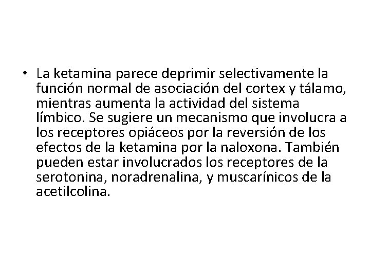  • La ketamina parece deprimir selectivamente la función normal de asociación del cortex