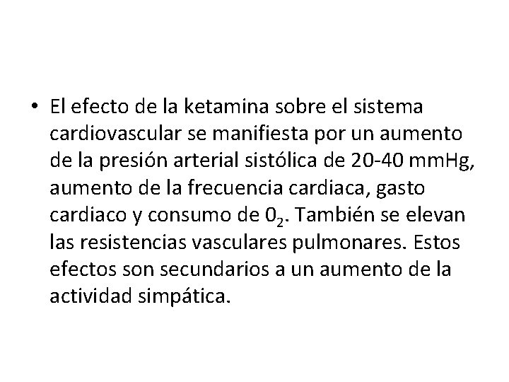  • El efecto de la ketamina sobre el sistema cardiovascular se manifiesta por