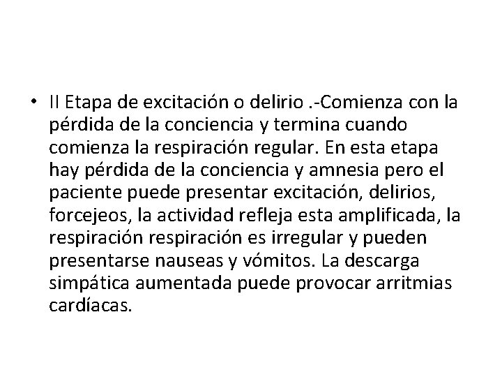  • II Etapa de excitación o delirio. -Comienza con la pérdida de la