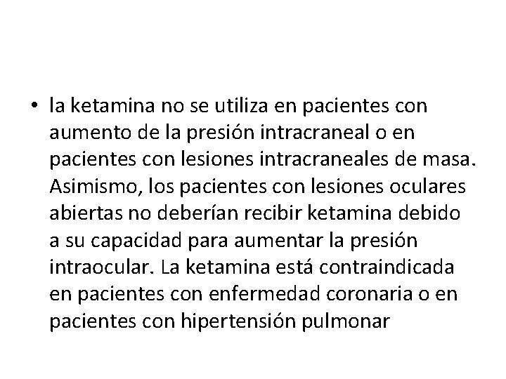  • la ketamina no se utiliza en pacientes con aumento de la presión