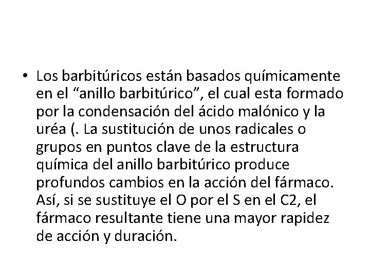  • Los barbitúricos están basados químicamente en el “anillo barbitúrico”, el cual esta