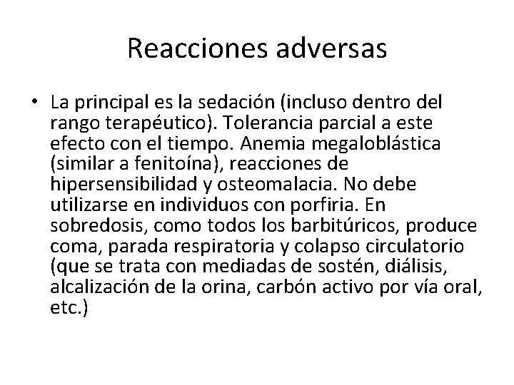 Reacciones adversas • La principal es la sedación (incluso dentro del rango terapéutico). Tolerancia