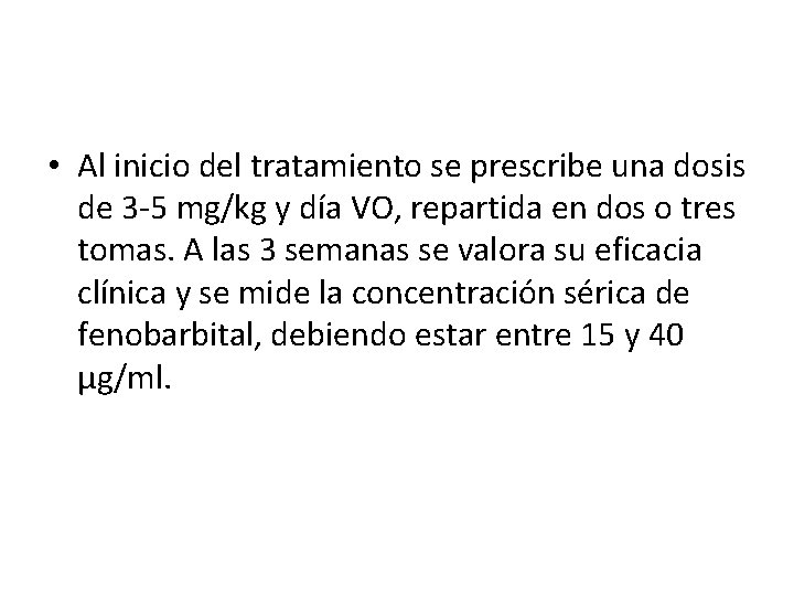  • Al inicio del tratamiento se prescribe una dosis de 3 -5 mg/kg