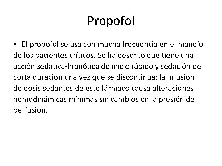 Propofol • El propofol se usa con mucha frecuencia en el manejo de los