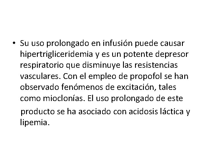  • Su uso prolongado en infusión puede causar hipertrigliceridemia y es un potente