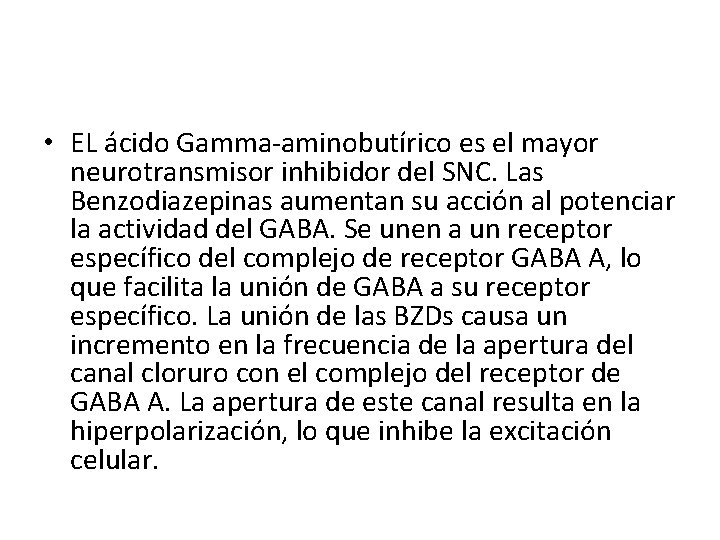  • EL ácido Gamma-aminobutírico es el mayor neurotransmisor inhibidor del SNC. Las Benzodiazepinas
