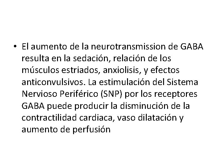  • El aumento de la neurotransmission de GABA resulta en la sedación, relación