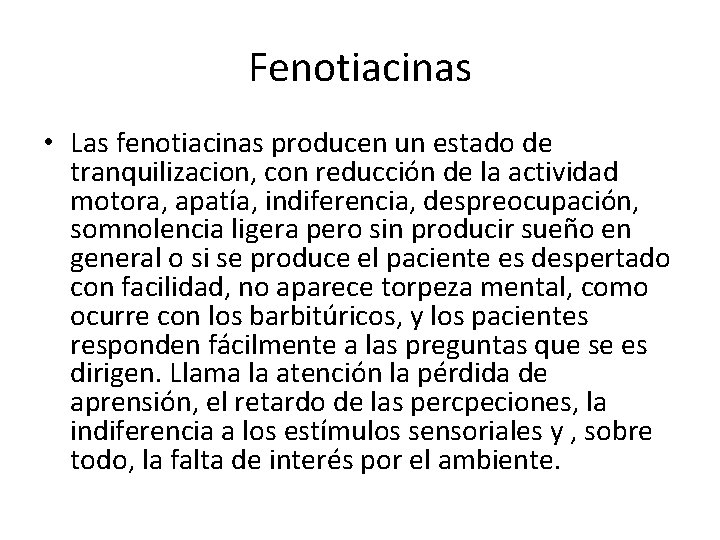 Fenotiacinas • Las fenotiacinas producen un estado de tranquilizacion, con reducción de la actividad