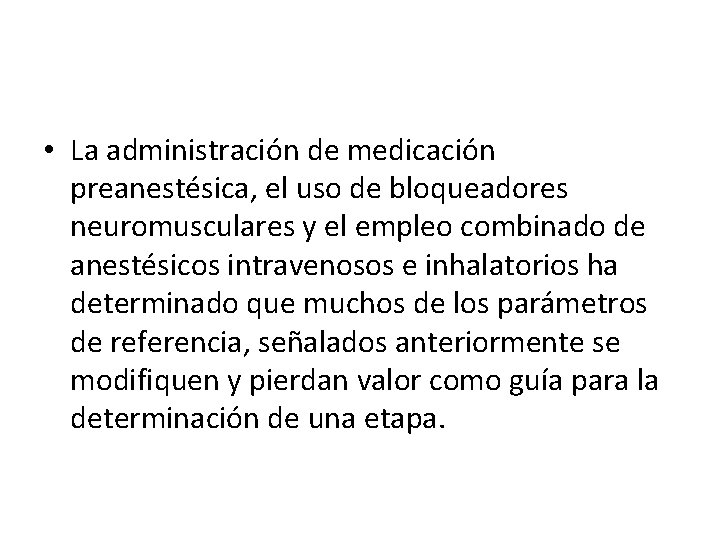  • La administración de medicación preanestésica, el uso de bloqueadores neuromusculares y el