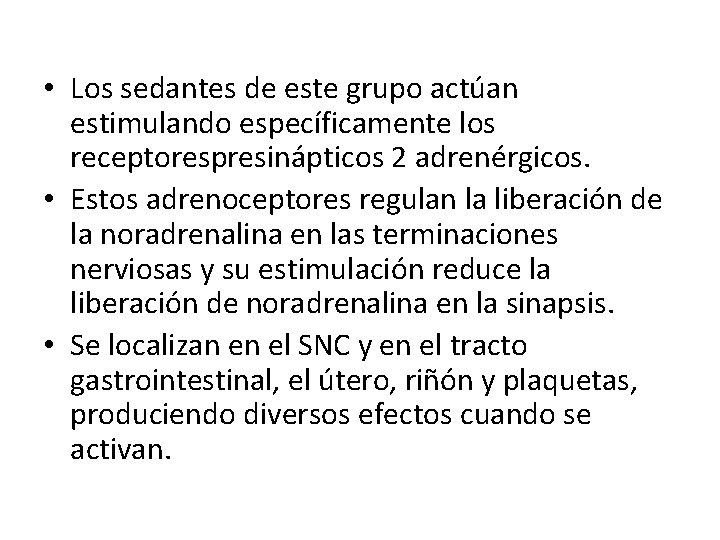  • Los sedantes de este grupo actúan estimulando específicamente los receptorespresinápticos 2 adrenérgicos.